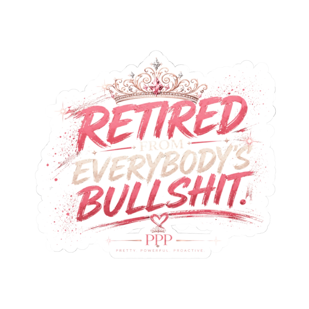 Retired From Everybody's Bullshit Kiss-Cut Vinyl Sticker | Funny Waterproof-Style Laptop Sticker | Gen X Women's Sticker | Pretty Powerful Proactive