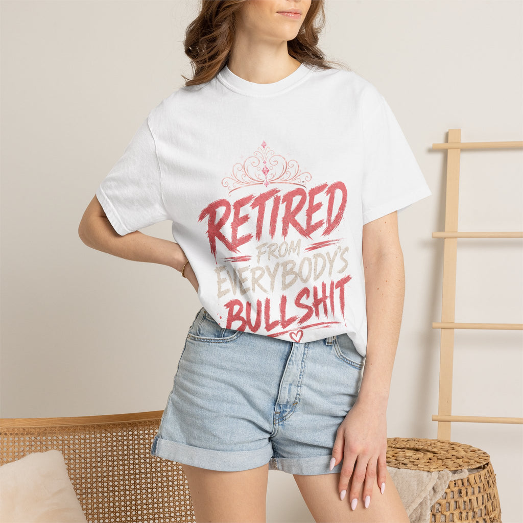 Retired From Everybody's Bullshit Comfort Colors® T-Shirt | Funny Graphic Tee for Women | My Peace Is Expensive Shirt | Gen X Shirt | Pretty Powerful Proactive