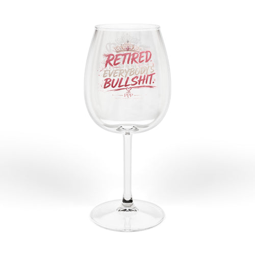Funny Wine Glass for Women | Retired From Everybody's Bullshit™ | Retirement Gift | Girls Night Wine Glass | Pretty Powerful Proactive