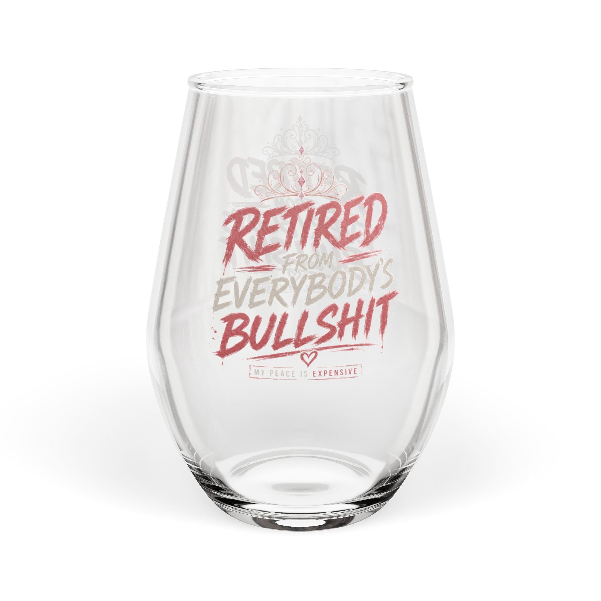 Retired From Everybody's Bullshit Stemless Wine Glass | Funny Women's Empowerment Slogan