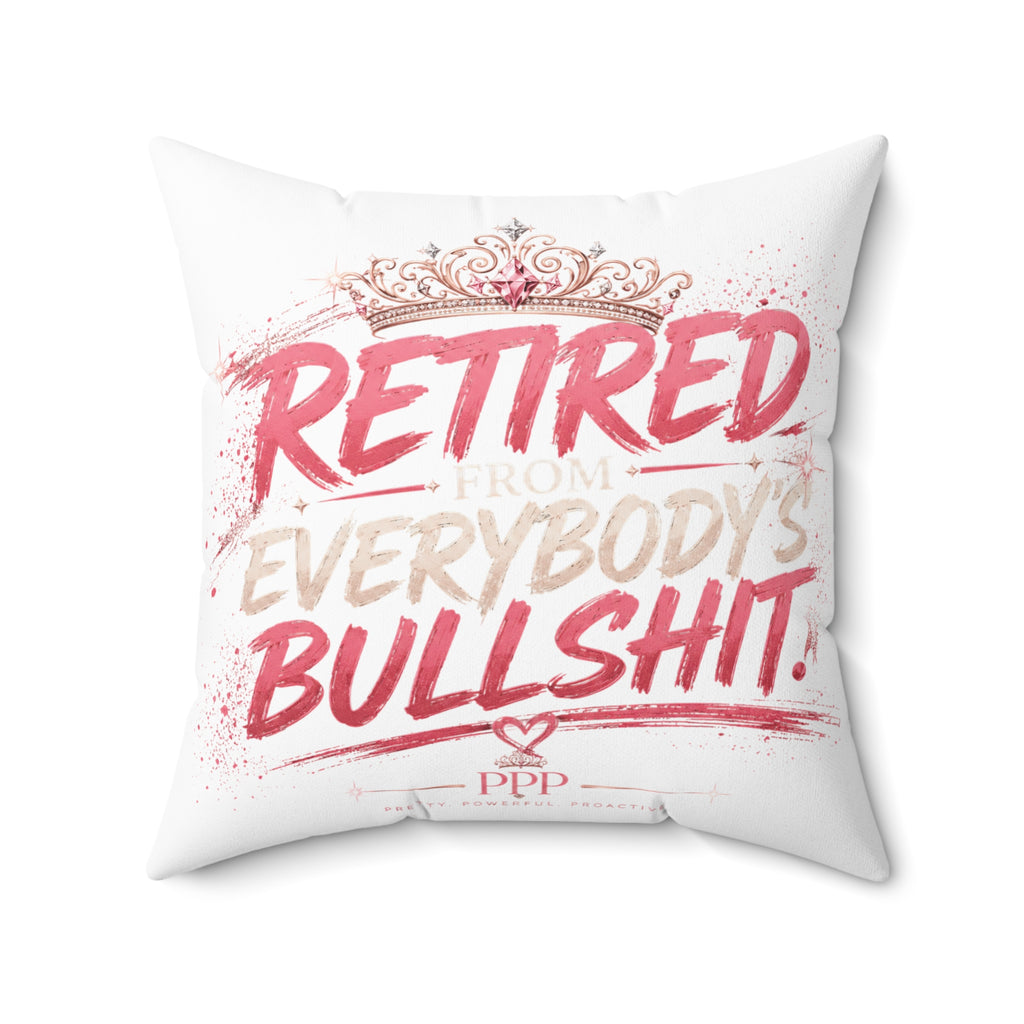 Funny Throw Pillow for Women | Retired From Everybody's Bullshit™ | Decorative Couch Pillow | Funny Home Decor | Pretty Powerful Proactive