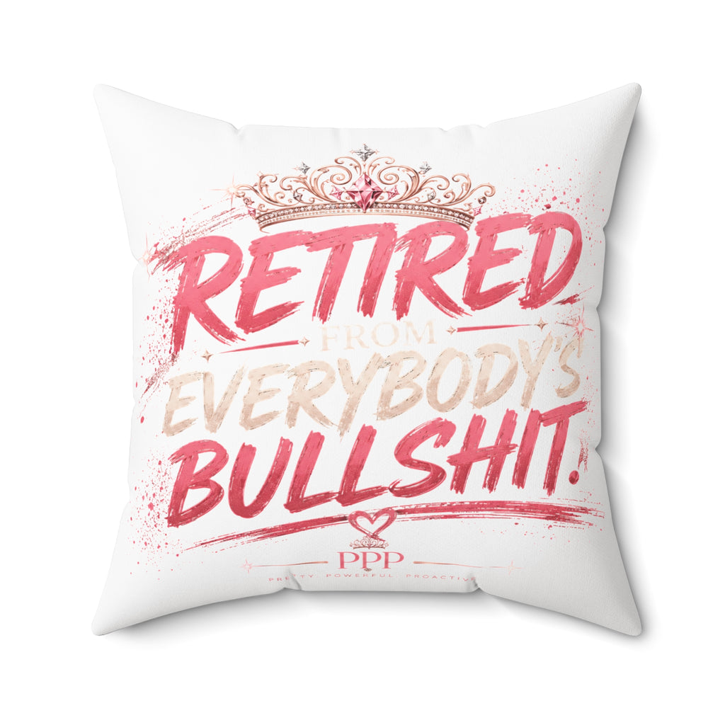 Funny Throw Pillow for Women | Retired From Everybody's Bullshit™ | Decorative Couch Pillow | Funny Home Decor | Pretty Powerful Proactive