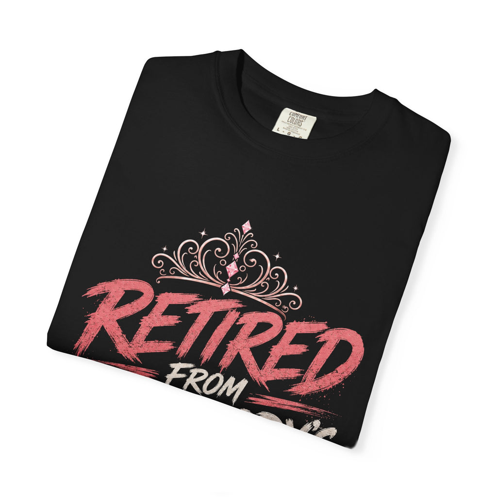 Retired From Everybody's Bullshit Comfort Colors® T-Shirt | Funny Graphic Tee for Women | My Peace Is Expensive Shirt | Gen X Shirt | Pretty Powerful Proactive