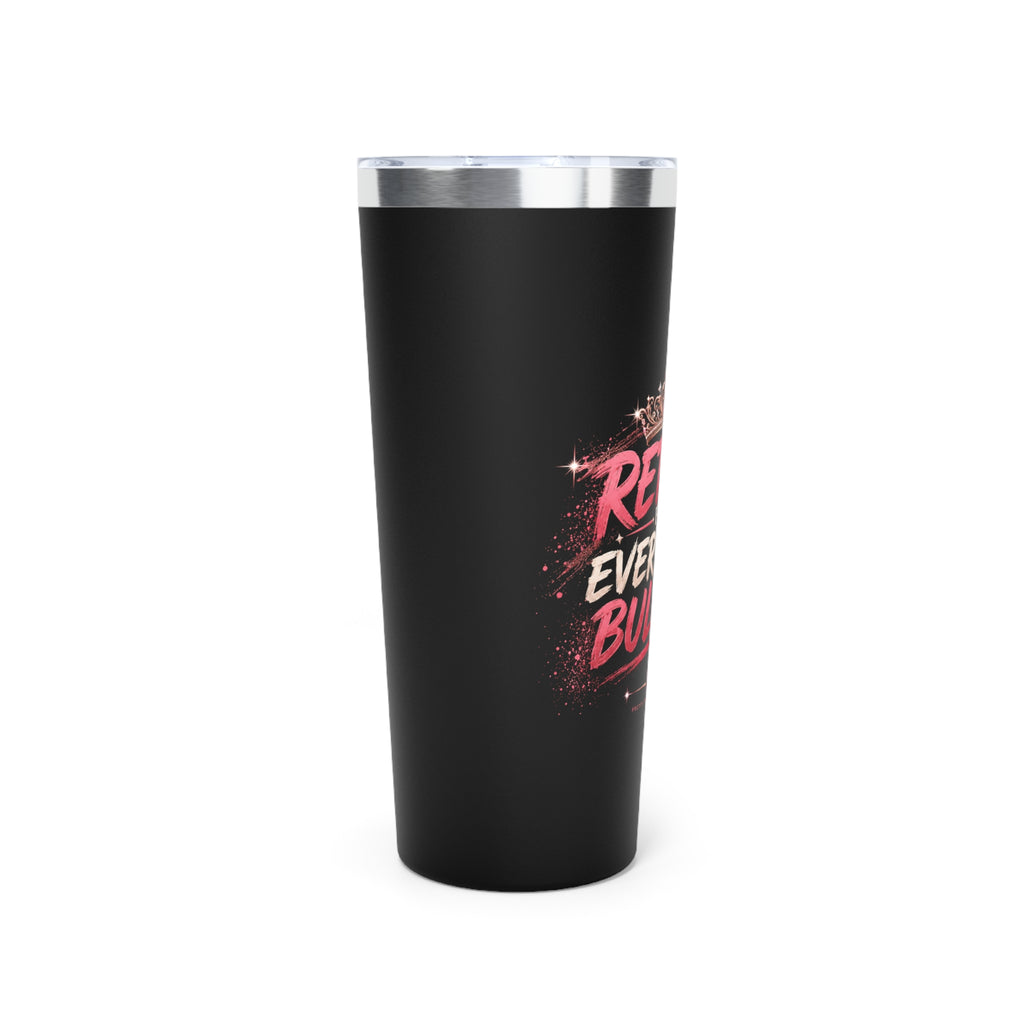 Retired From Everybody's Bullshit 22oz Tumbler | Copper Vacuum Insulated Tumbler