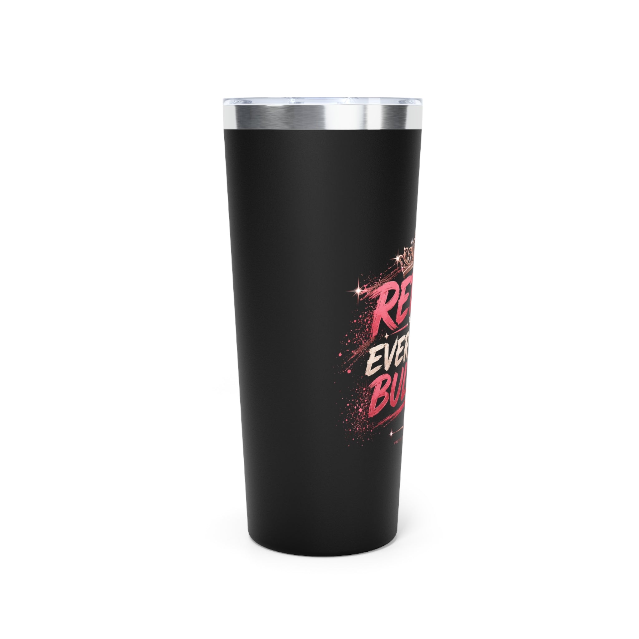 Retired From Everybody's Bullshit 22oz Tumbler | Copper Vacuum Insulated Tumbler