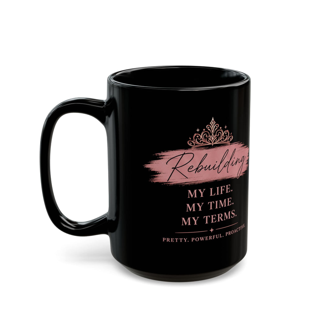 Rebuilding My Life Coffee Mug | Pretty Powerful Proactive Inspirational Mug