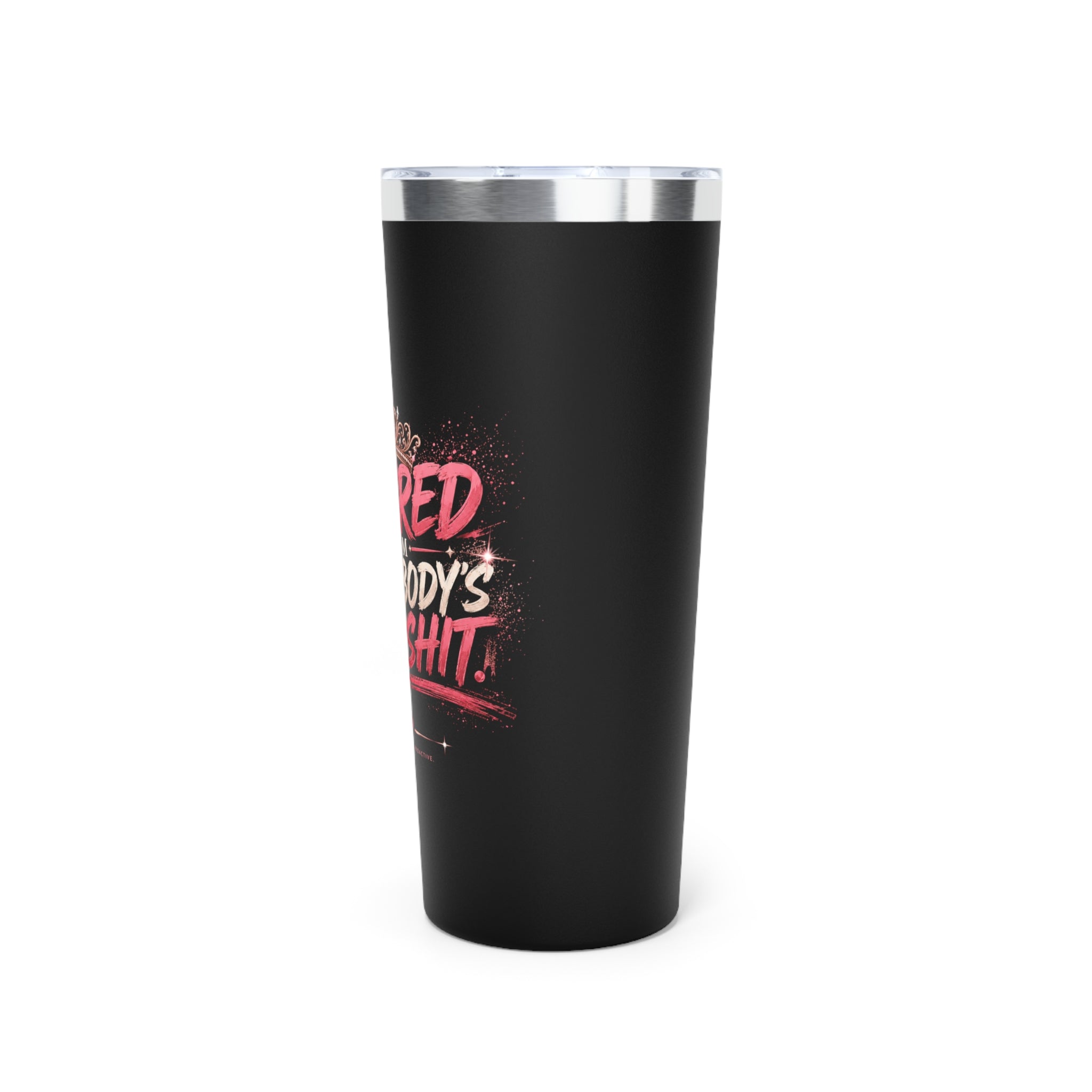 Retired From Everybody's Bullshit 22oz Tumbler | Copper Vacuum Insulated Tumbler