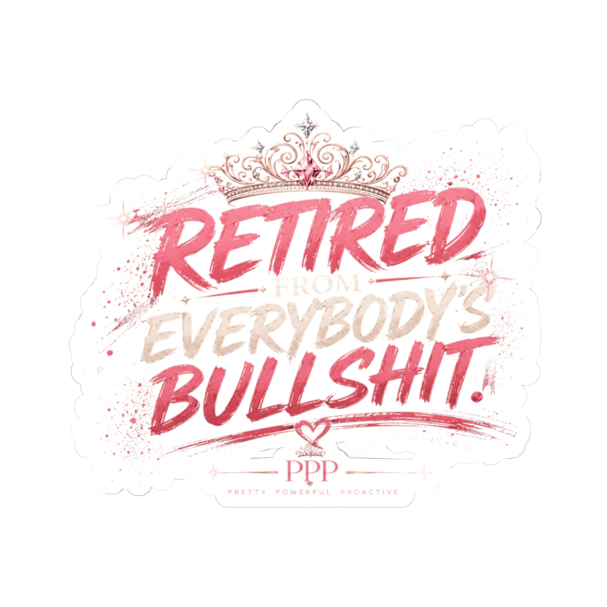 Retired From Everybody's Bullshit Kiss-Cut Vinyl Sticker | Funny Waterproof-Style Laptop Sticker | Gen X Women's Sticker | Pretty Powerful Proactive