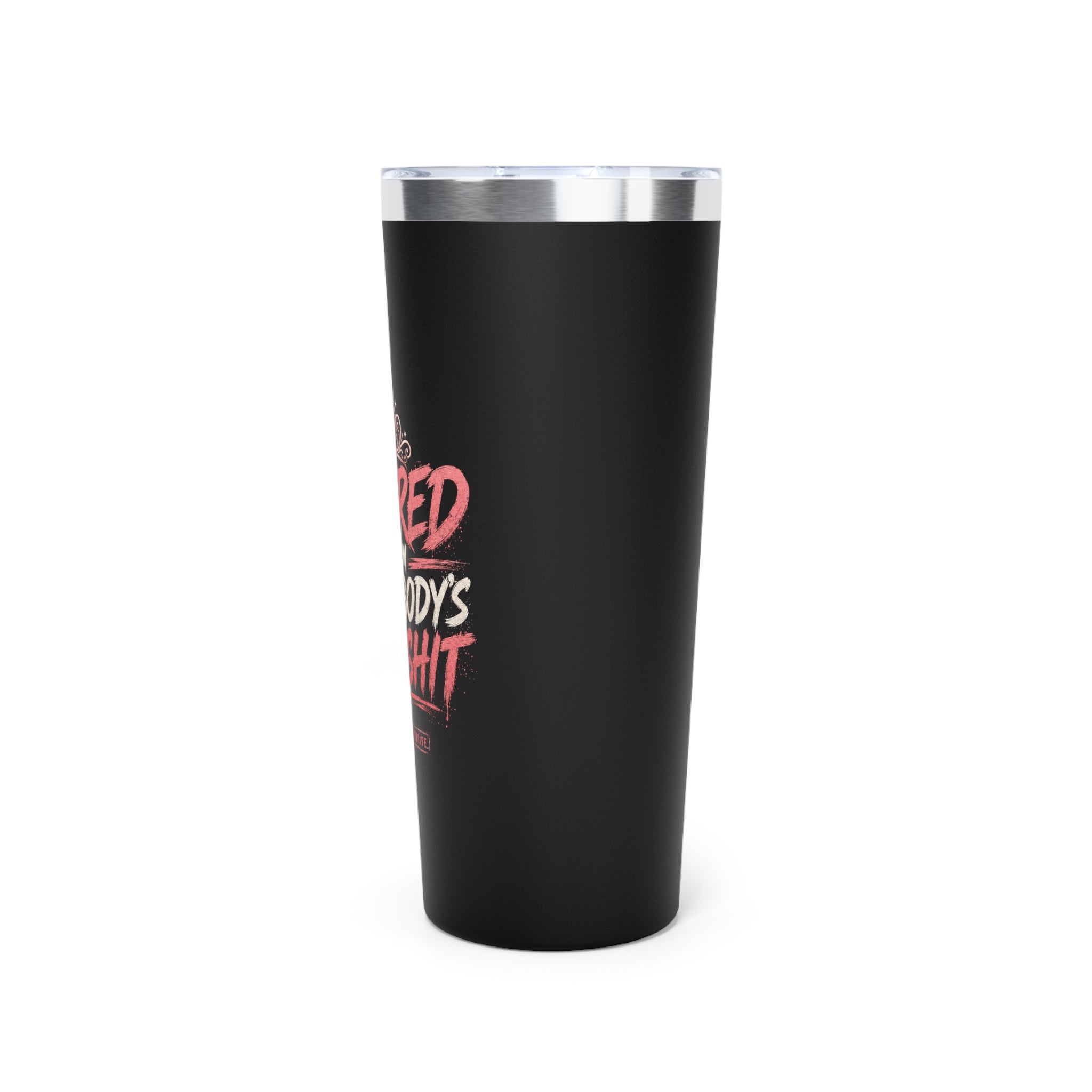Retired From Everybody's Bullshit 22oz Tumbler | Copper Vacuum Insulated Tumbler