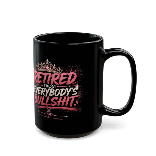 Funny Black Coffee Mug for Women | Retired From Everybody's Bullshit™ | Sarcastic Coffee Cup | Pretty Powerful Proactive