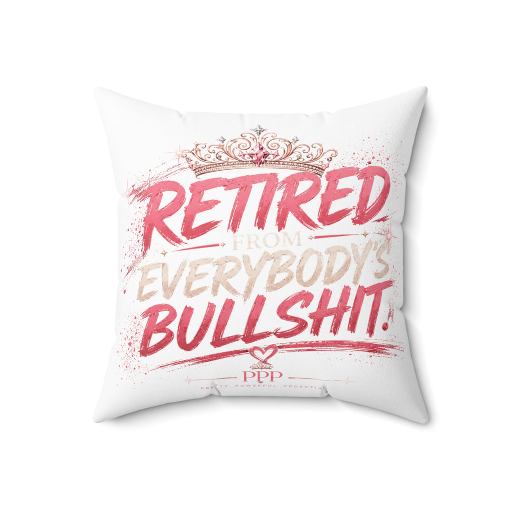 Funny Throw Pillow for Women | Retired From Everybody's Bullshit™ | Decorative Couch Pillow | Funny Home Decor | Pretty Powerful Proactive