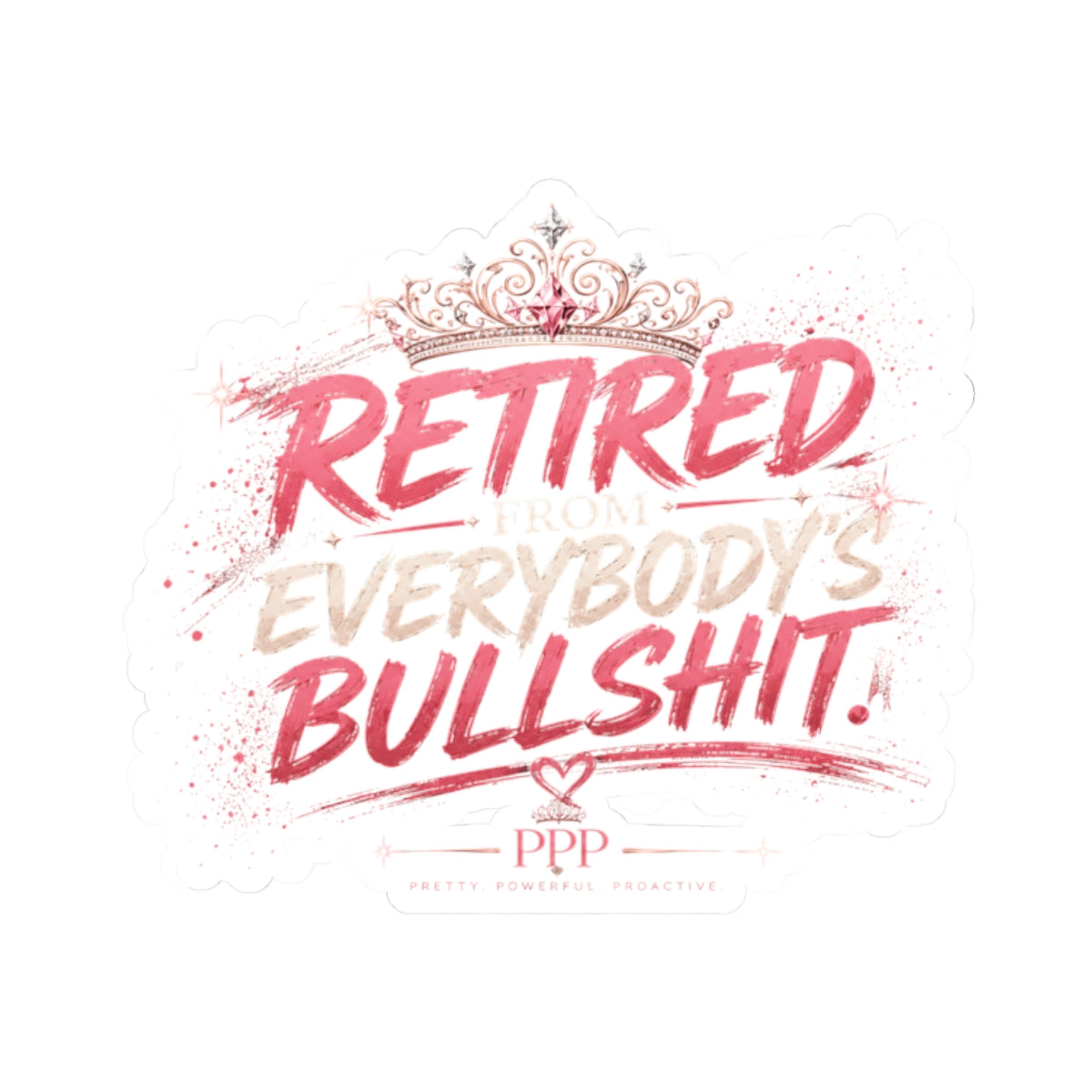 Retired From Everybody's Bullshit Kiss-Cut Vinyl Sticker | Funny Waterproof-Style Laptop Sticker | Gen X Women's Sticker | Pretty Powerful Proactive