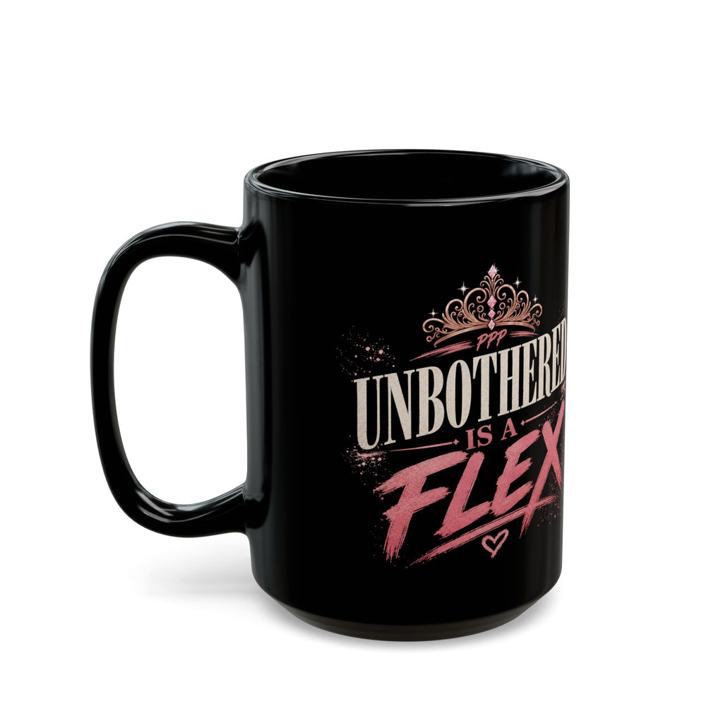 Unbothered Is A Flex Mug | Black Ceramic Coffee Cup