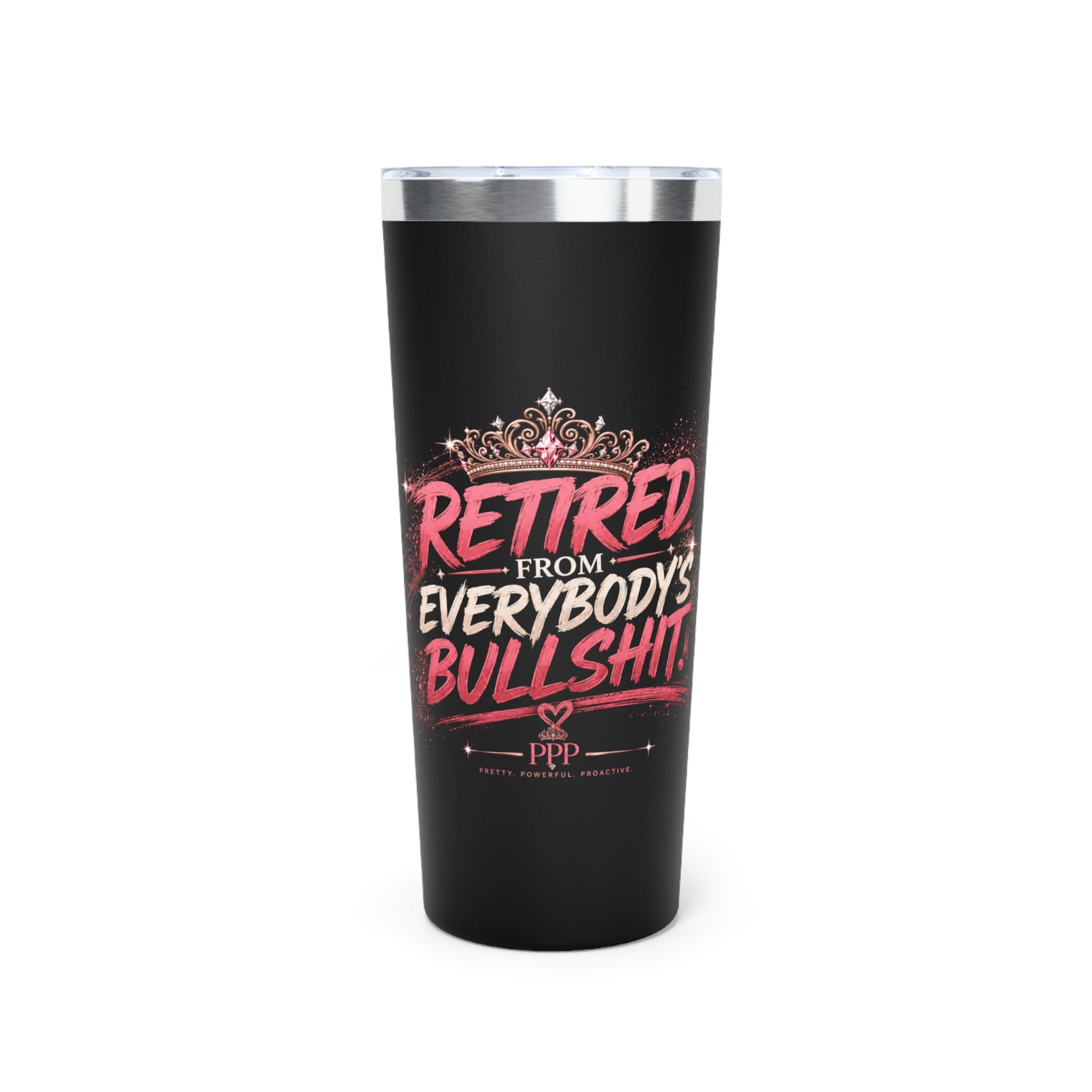 Retired From Everybody's Bullshit 22oz Tumbler | Copper Vacuum Insulated Tumbler