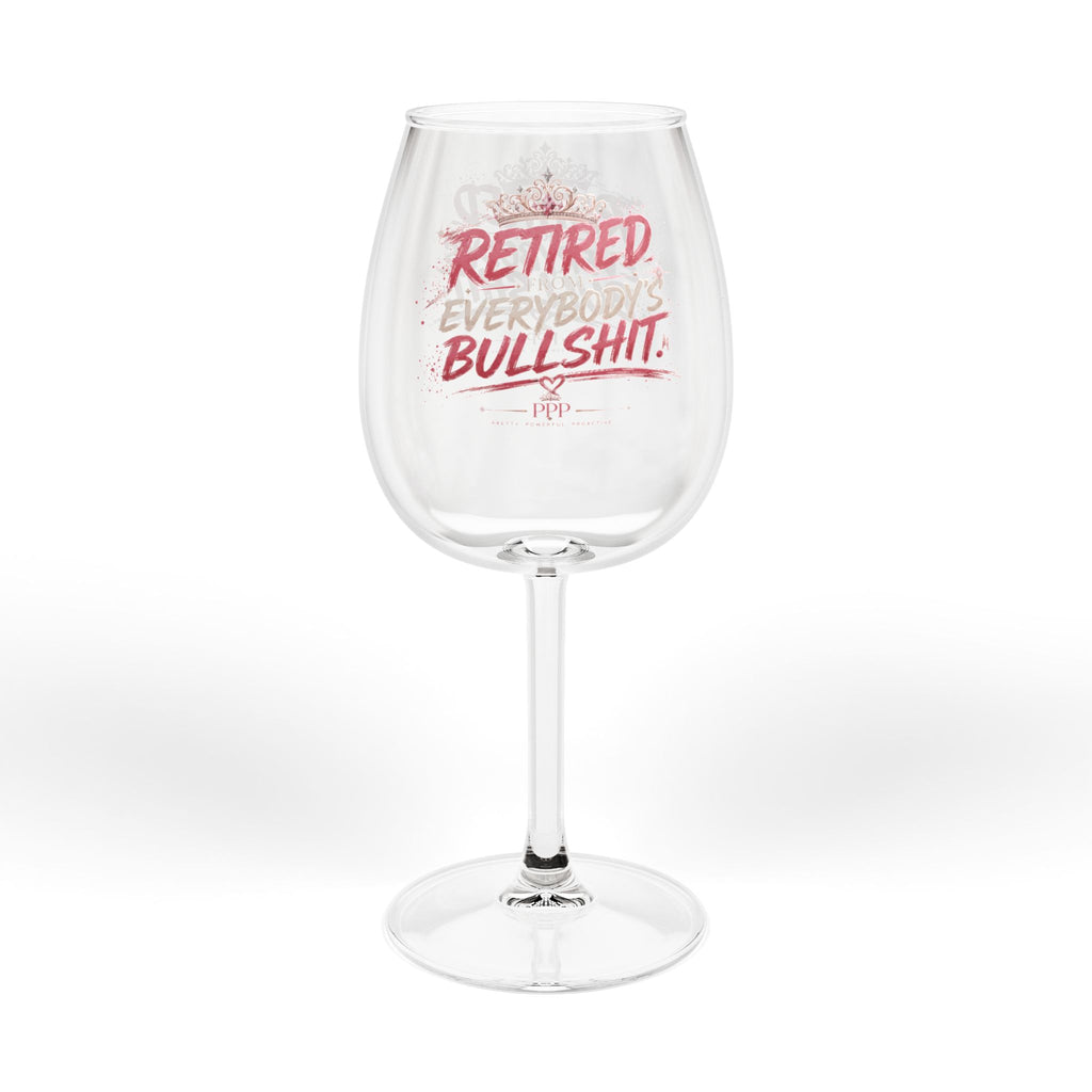 Funny Wine Glass for Women | Retired From Everybody's Bullshit™ | Retirement Gift | Girls Night Wine Glass | Pretty Powerful Proactive