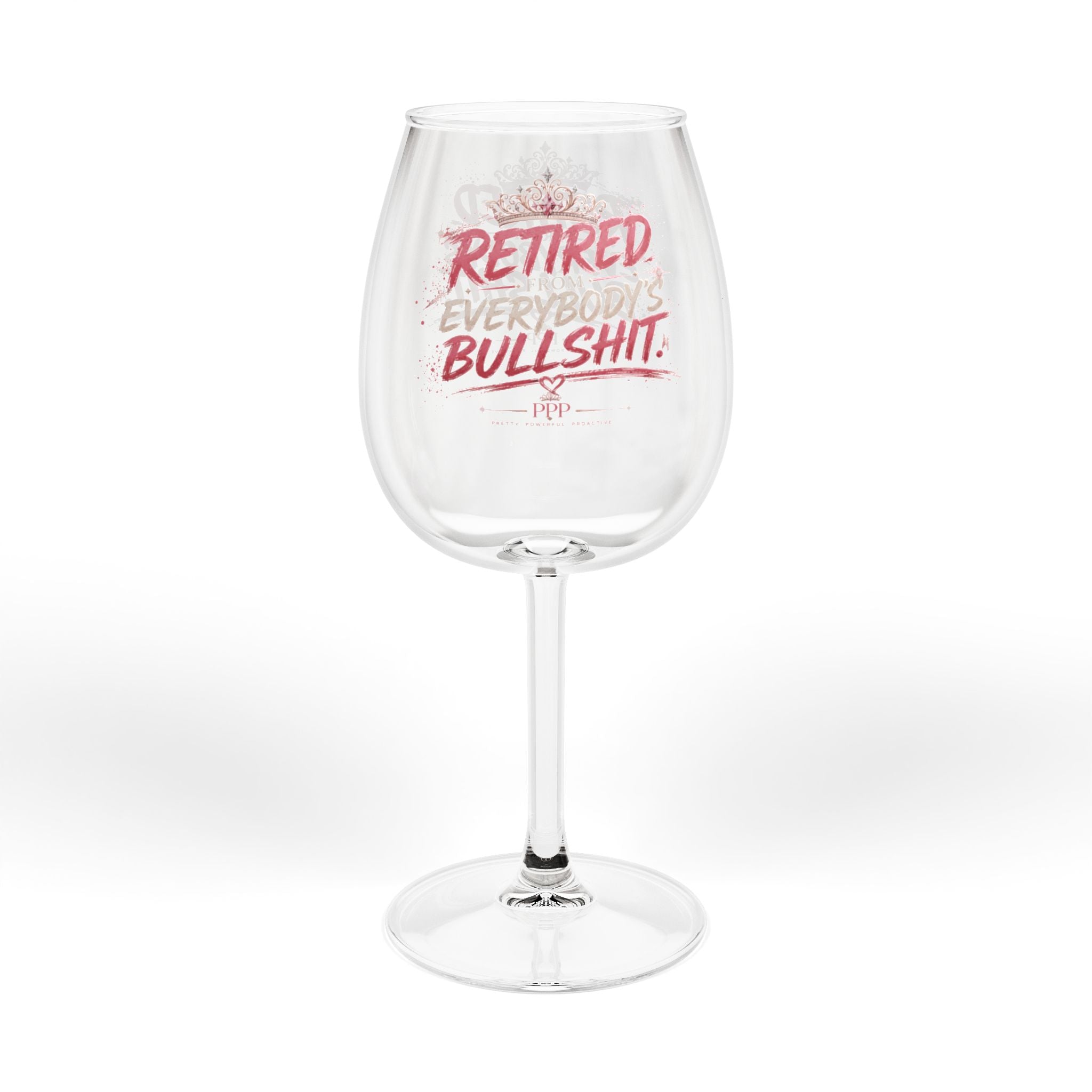 Funny Wine Glass for Women | Retired From Everybody's Bullshit™ | Retirement Gift | Girls Night Wine Glass | Pretty Powerful Proactive