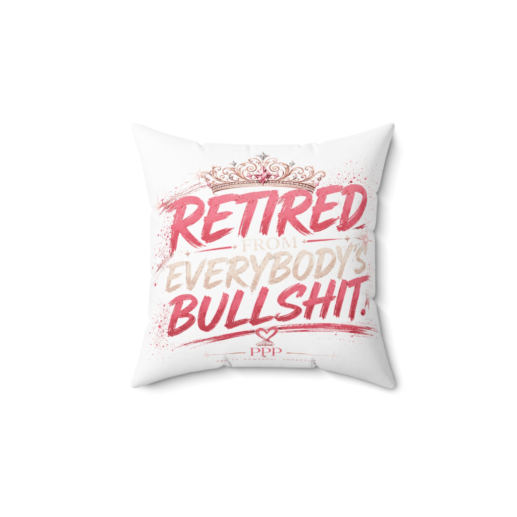 Funny Throw Pillow for Women | Retired From Everybody's Bullshit™ | Decorative Couch Pillow | Funny Home Decor | Pretty Powerful Proactive
