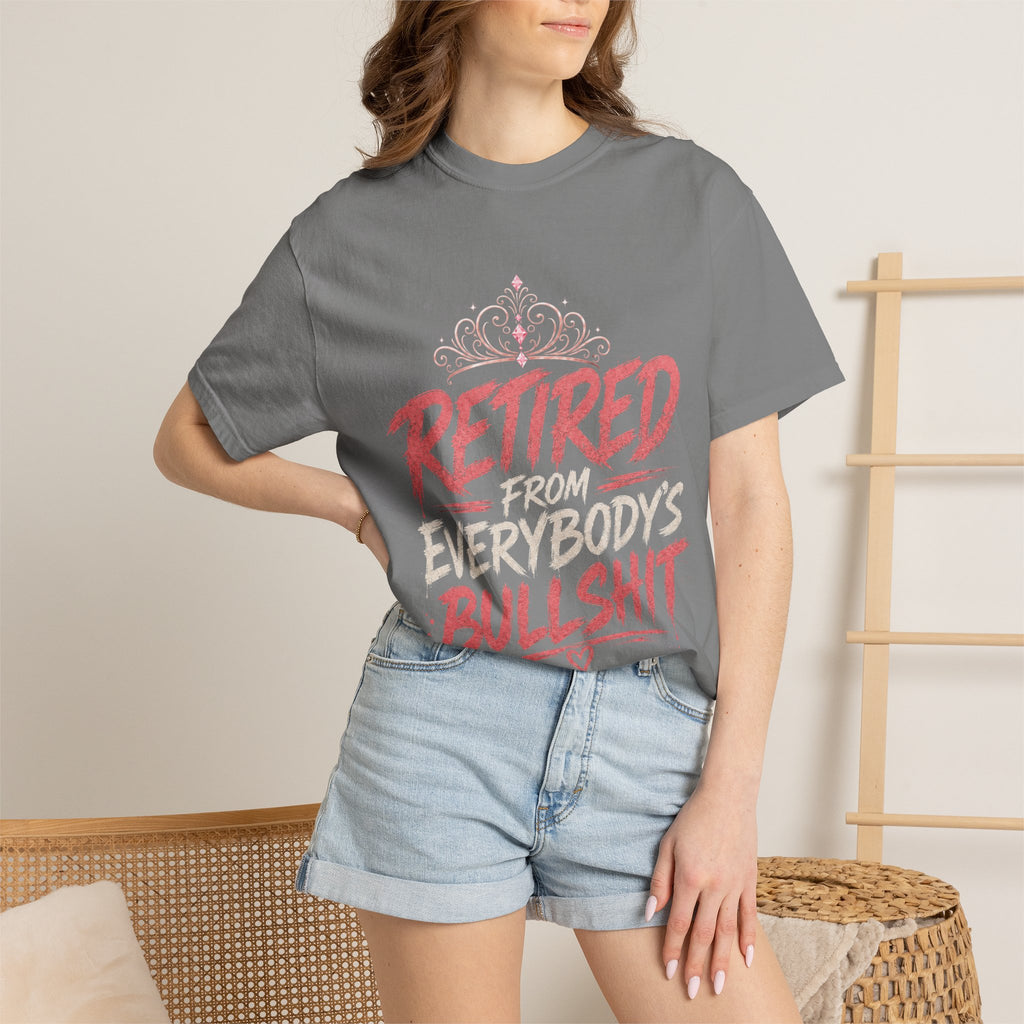 Retired From Everybody's Bullshit Comfort Colors® T-Shirt | Funny Graphic Tee for Women | My Peace Is Expensive Shirt | Gen X Shirt | Pretty Powerful Proactive
