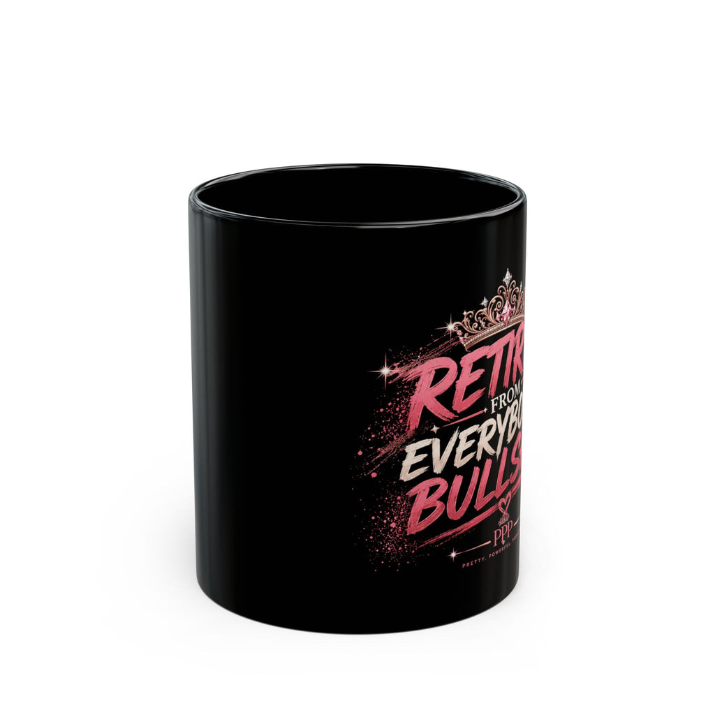 Funny Black Coffee Mug for Women | Retired From Everybody's Bullshit™ | Sarcastic Coffee Cup | Pretty Powerful Proactive