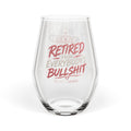 Retired From Everybody's Bullshit Stemless Wine Glass | Funny Women's Empowerment Slogan