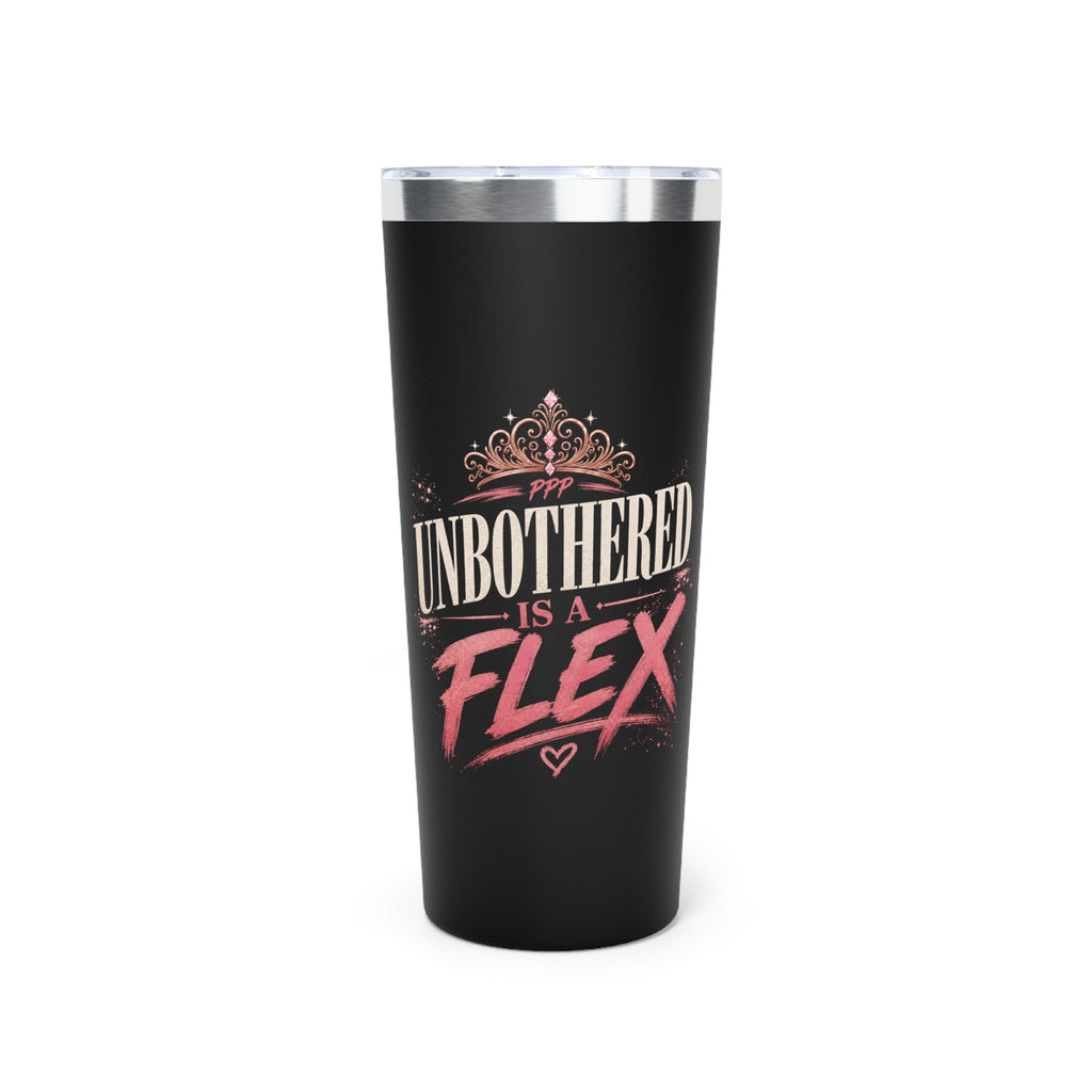 Unbothered is a Flex Womens Empowerment Tumbler, Copper Vacuum Insulated 22oz