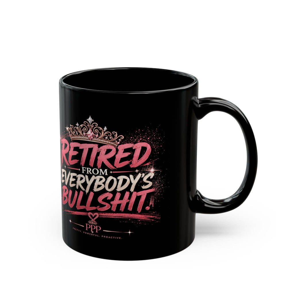 Funny Black Coffee Mug for Women | Retired From Everybody's Bullshit™ | Sarcastic Coffee Cup | Pretty Powerful Proactive